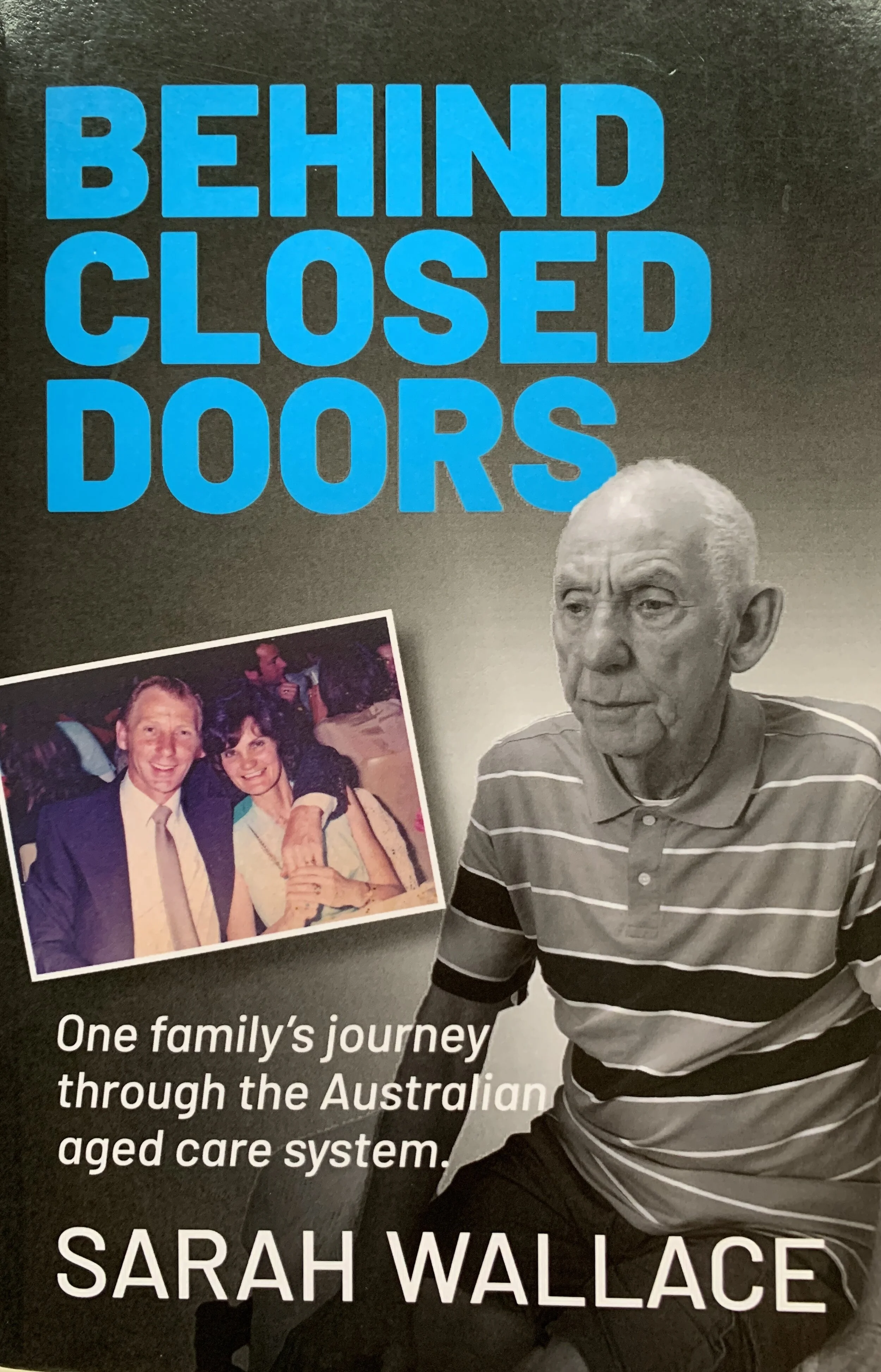 Behind Closed Doors, One family's journey through the Australian Aged Care System